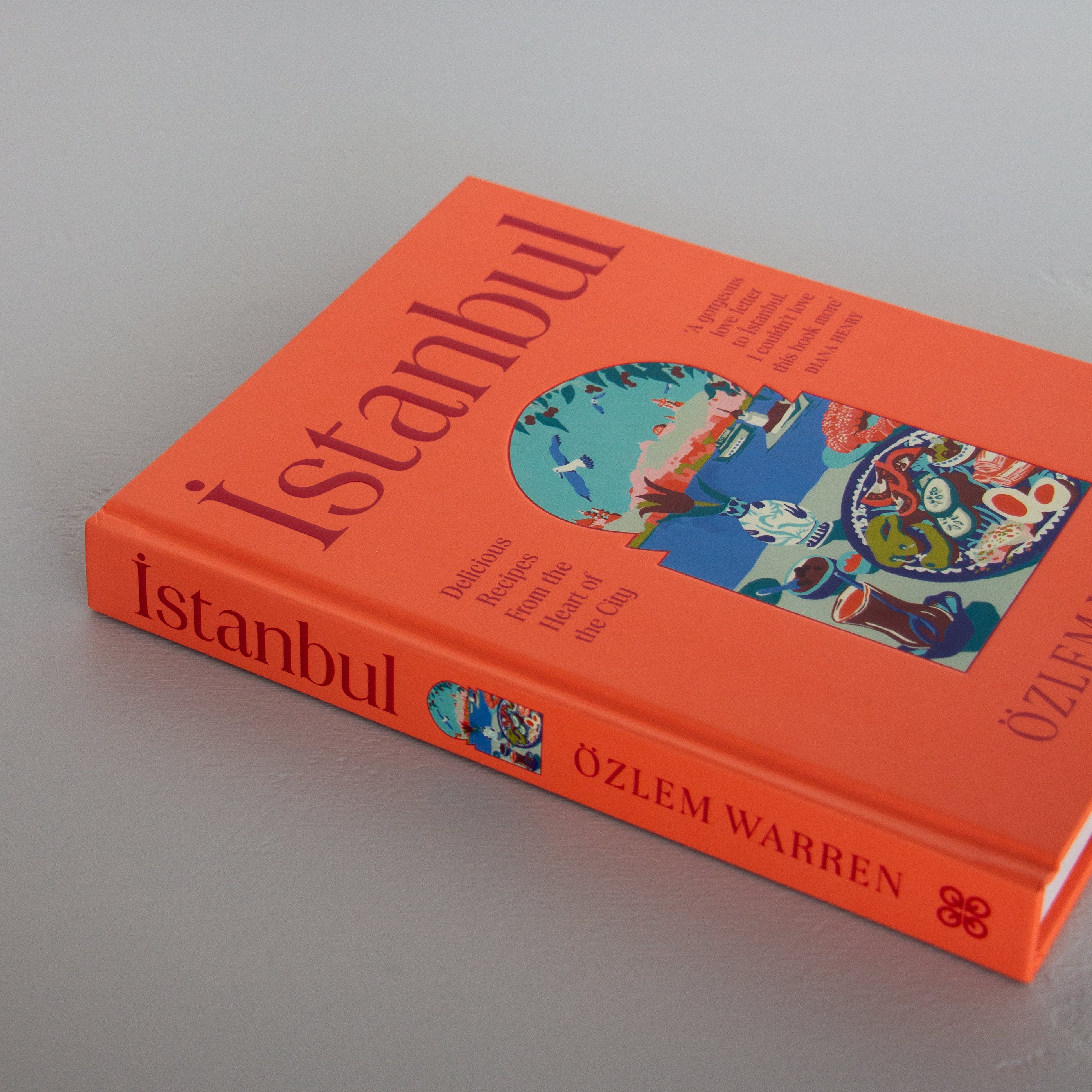 Istanbul: Delicious Recipes from the Heart of the City