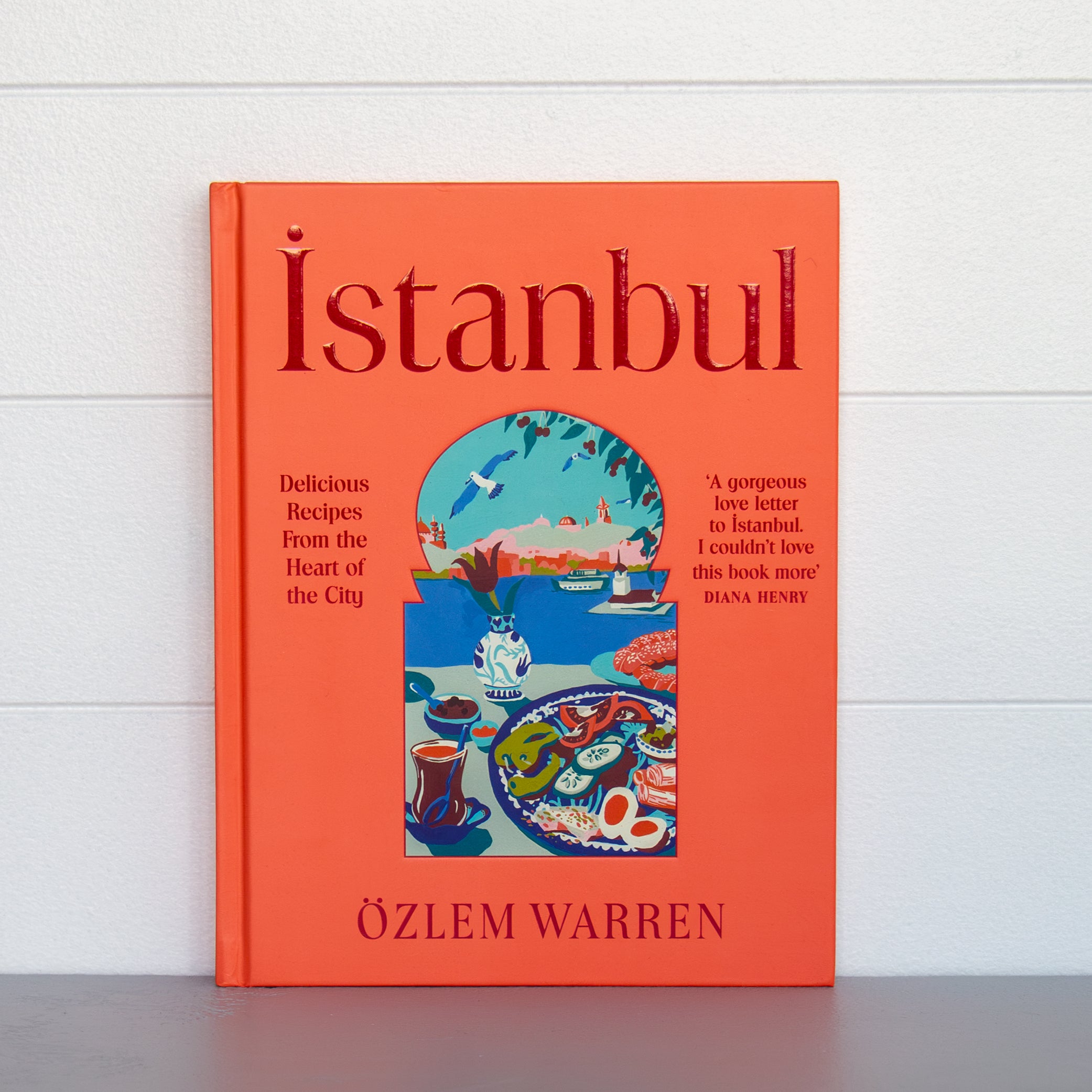 Istanbul: Delicious Recipes from the Heart of the City